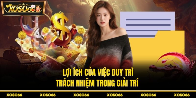 Lợi ích của việc duy trì trách nhiệm trong giải trí